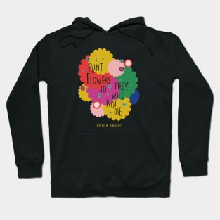 Colorful flowers Frida kahlo saying quote Hoodie